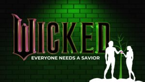 Wicked Everyone Needs a Savior Graphic