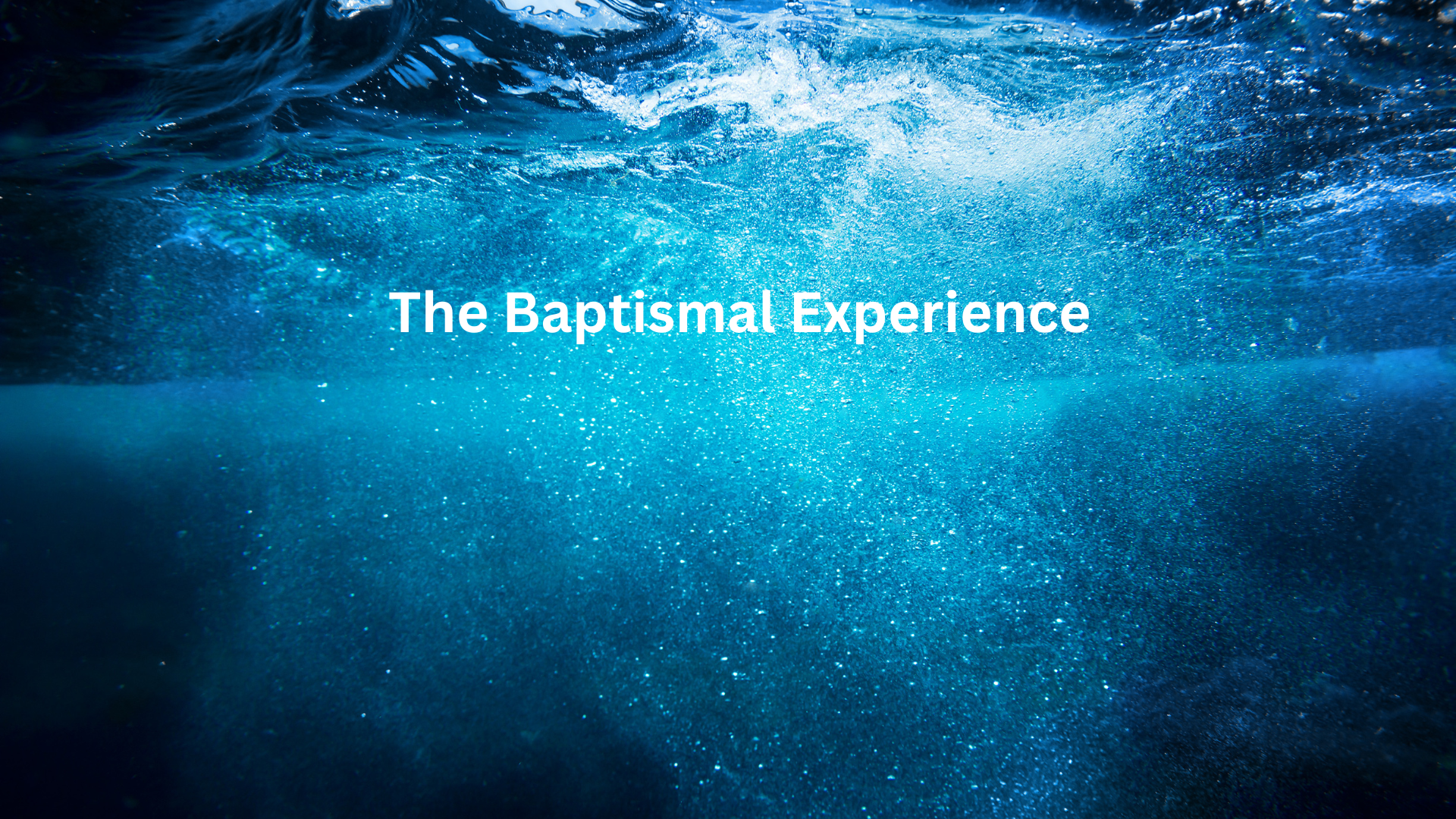the baptismal experience